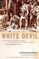 White Devil: A True Story of War, Savagery And Vengeneance in Colonial America 0306813890 Book Cover