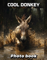 Cool Donkey Photo Book: Explore 40 Unique High-Resolution Images Celebrating The Charming Nature Of Donkeys B0DQHLVFNH Book Cover