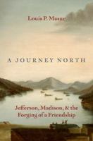 A Journey North: Jefferson, Madison, and the Forging of a Friendship 0197684912 Book Cover