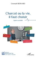 Charcot ou la vie, il faut choisir: Ligoté au diable (Récits de Vie) (French Edition) 214025242X Book Cover