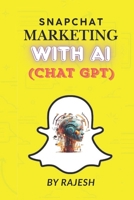 SNAPCHAT MARKETING WITH AI: SOCIAL MEDIA MARKETING WITH AI BY RAJESH (EXPERT WITH AI) B0GCMJ11P5 Book Cover