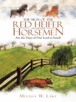 The Sign of the Red Heifer and the Four Horsemen 149083219X Book Cover