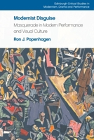 Modernist Disguise: Masquerade in Modern Performance and Visual Culture 1474470068 Book Cover
