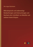 Mikroskopische und anderweitige Beobachtungen und Untersuchungen zum Nachweis der Löslichkeit von Metallen und anderen harten Körpern (German Edition) 3368546805 Book Cover