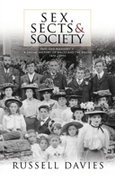 Sex, Sects and Society: 'Pain and Pleasure': A Social History of Wales and the Welsh, 1870-1945 1786832135 Book Cover