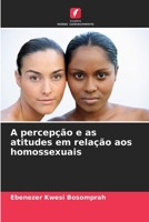 A percepção e as atitudes em relação aos homossexuais 6206068781 Book Cover
