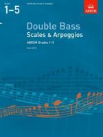 Scales and Arpeggios for Double Bass: Grades 1-5 1854725424 Book Cover