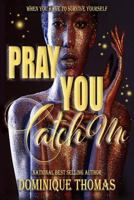 Pray You Catch Me 154823253X Book Cover