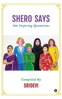Shero Says: 366 Inspiring Quotations B0GYRZS5KS Book Cover