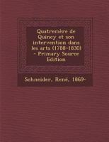 Quatremère de Quincy et son intervention dans les arts (1788-1830) B0BMZL7R1R Book Cover