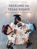 Tackling the Texas Essays: Efficient Preparation for the Texas Bar Exam 1611638542 Book Cover