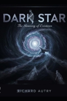 Dark Star: Two ridiculed scientists journey to a star made of dark matter and answer the ultimate question.... WHY? B0G5HVR6DD Book Cover