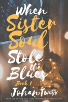 When Sister Soul Stole the Blues B08KQX44K1 Book Cover