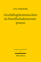 Geschaftsgeheimnisschutz Im Kartellschadensersatzprozess: Die Offenlegung Von Beweismitteln Und Der Schutz Von Geschaftsgeheimnissen Im ... (Beitrage Zum Kartellrecht) 316160248X Book Cover