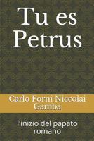Tu es Petrus: l'inizio del papato romano 1072322498 Book Cover