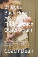 Bridges Back Home: A Story of Finding Each Other Again: How to connect and communicate effectively for restored family connections B0HGMSTGCL Book Cover