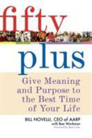 Fifty Plus: Give Meaning and Purpose to the Best Time of Your Life 0312354789 Book Cover