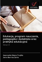 Edukacja, program nauczania, pedagogika i dydaktyka oraz praktyka edukacyjna 6203129585 Book Cover