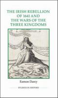Irish Rebellion of 1641 and the Wars of the Three Kingdoms 0861933362 Book Cover