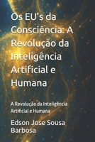 Os EU’s da Consciência: A Revolução da Inteligência Artificial e Humana: A Revolução da Inteligência Artificial e Humana (Portuguese Edition) B0F9X2NQH1 Book Cover