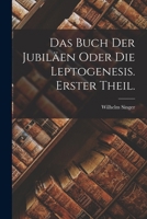 Das Buch Der Jubil�en Oder Die Leptogenesis. Erster Theil. 101558408X Book Cover