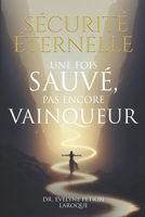 Sécurité éternelle: une fois sauvé, pas encore vainqueur (French Edition) B0H7VYKR6L Book Cover