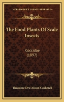 The Food Plants Of Scale Insects: Coccidae (1897) 101069071X Book Cover