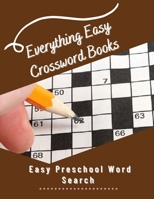 Everything Easy Crossword Books Easy Preschool Word Search: Brain Games Relax And Solve, Crossword Books For Adults With Dementia, Luck Easy ... Get You Hooked! with Cleverly Hidden Puzzles B08GVJ6FVJ Book Cover