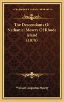 The Descendants of Nathaniel Mowry of Rhode Island 1527870766 Book Cover