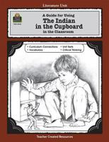 A Guide for Using The Indian in the Cupboard in the Classroom 1557344159 Book Cover