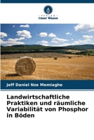 Landwirtschaftliche Praktiken und räumliche Variabilität von Phosphor in Böden (German Edition) 6208074134 Book Cover