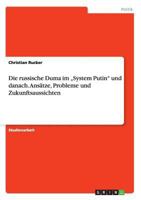 Die russische Duma im "System Putin und danach. Ans�tze, Probleme und Zukunftsaussichten 3668204284 Book Cover