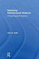 Reducing Interpersonal Violence: From Prevention to Intervention 113863249X Book Cover