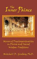 The Inner Palace: Mirrors of Psychospirituality in Divine and Sacred Wisdom-Traditions (vol. 1) (Inner Palace) 1938459210 Book Cover
