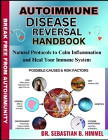 AUTOIMMUNE DISEASE REVERSAL HANDBOOK: Natural Protocols to Calm Inflammation and Heal Your Immune System B0FFTSFQHM Book Cover