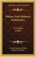 Walton And Holmes's Arithmetics: Third Book 1437362508 Book Cover