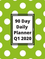 90 Day Daily Planner Q1 2020: Get Organized and Stay Organized in 2020 White polka dots on green background 1711851108 Book Cover