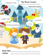 My Book Creator: A unique and different kind of workbook for writing practice. Fun with the whole family, making memories. A CYOA - choose your own adventure template. 9655728544 Book Cover