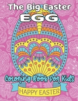 The Big Easter EGG Coloring Book For Kids: Happy Easter Coloring Pages for Toddlers Preschool Children & Kindergarten Fun and Easy Easter Egg Bunny Rabbit Coloring Books For Girls & Boys B08Z2PWDH4 Book Cover