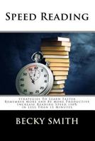 Speed Reading: Strategies to Learn Faster, Remember More and Be More Productive - Increase Reading Speed 150% in Less Than 15 Minutes: Speed Reading, Speed Reading Course, Speed Reading Exercises 1975797337 Book Cover