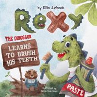 Rexy the Dinosaur Learns to Brush his Teeth: 1791615619 Book Cover