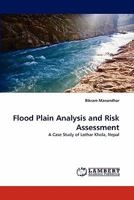 Flood Plain Analysis and Risk Assessment: A Case Study of Lothar Khola, Nepal 3843358478 Book Cover