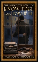 The Many Versions of Knowledge and Power, Book III 9083581055 Book Cover