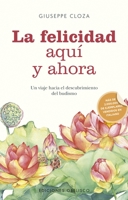 La felicidad aquí y ahora: Un viaje hacia el descubrimiento del budismo 8491119086 Book Cover