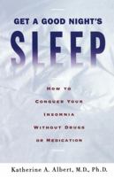 Get a Good Night's Sleep: How to Conquer Your Insomnia Without Drugs or Medication 0684835274 Book Cover