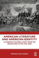 American Literature and American Identity: A Cognitive Cultural Study from the Revolution Through the Civil War 0367473798 Book Cover