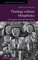 Theology Without Metaphysics: God, Language, and the Spirit of Recognition 0521279704 Book Cover