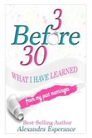 3 Before 30: What I Have Learned From My Past Marriages 194744509X Book Cover