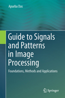 Guide to Signals and Patterns in Image Processing: Foundations, Methods and Applications 3319141716 Book Cover