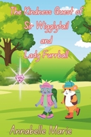 The Kindness Quest of Sir Wigglytail and Lady Furrball B0D5XRVH8N Book Cover